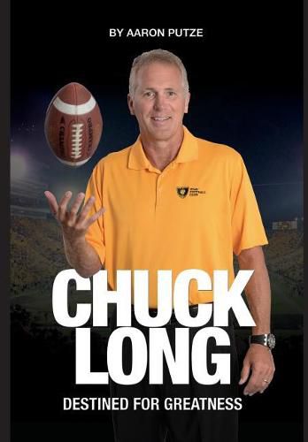 Cover image for Chuck Long: Destined for Greatness: The Story of Chuck Long and Resurgence of Iowa Hawkeyes Football