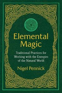 Cover image for Elemental Magic: Traditional Practices for Working with the Energies of the Natural World