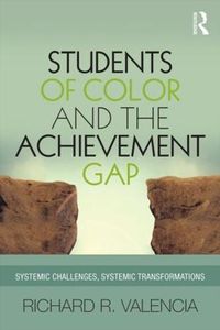 Cover image for Students of Color and the Achievement Gap: Systemic Challenges, Systemic Transformations