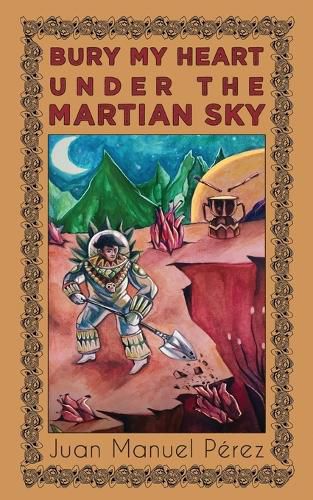 Cover image for Bury My Heart Under the Martian Sky