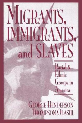 Cover image for Migrants, Immigrants, and Slaves: Racial and Ethnic Groups in America