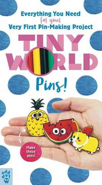 Cover image for Tiny World: Pins! - Kit: Everything You Need for Your Very First Pin-Making Project