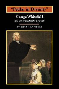 Cover image for Pedlar in Divinity: George Whitefield and the Transatlantic Revivals, 1737-1770