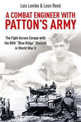 Cover image for A Combat Engineer with Patton's Army: The Fight Across Europe with the 80th  Blue Ridge  Division in World War II