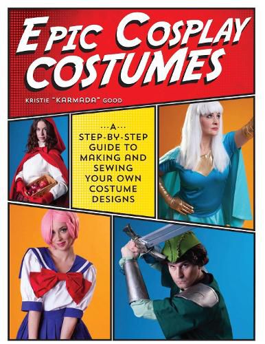 Cover image for Epic Cosplay Costumes: A Step-by-Step Guide to Making and Sewing Your Own Costume Designs