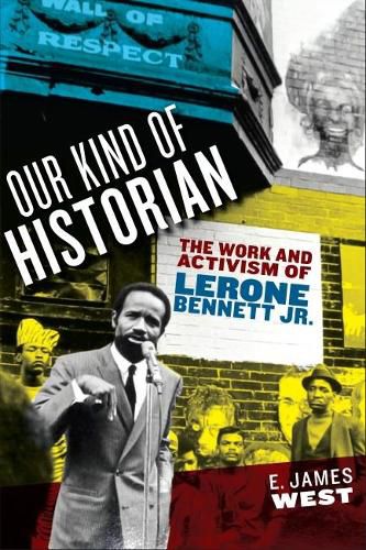 Our Kind of Historian: The Work and Activism of Lerone Bennett Jr.