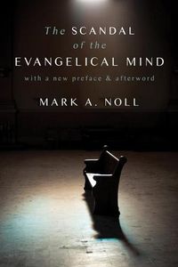 Cover image for The Scandal of the Evangelical Mind