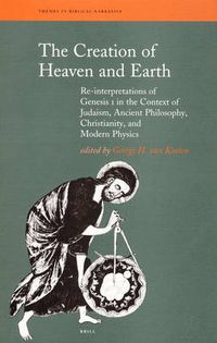 Cover image for The Creation of Heaven and Earth: Re-interpretations of Genesis I in the Context of Judaism, Ancient Philosophy, Christianity, and Modern Physics