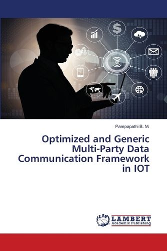 Cover image for Optimized and Generic Multi-Party Data Communication Framework in IOT