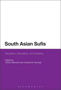 Cover image for South Asian Sufis: Devotion, Deviation, and Destiny