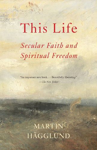 Cover image for This Life: Secular Faith and Spiritual Freedom