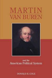 Cover image for Martin Van Buren and the American Political System