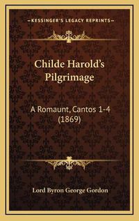 Cover image for Childe Harolda Acentsacentsa A-Acentsa Acentss Pilgrimage: A Romaunt, Cantos 1-4 (1869)