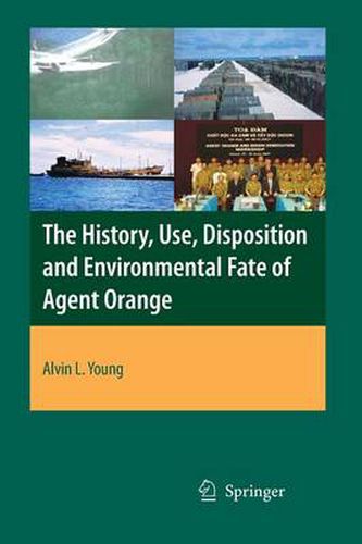 Cover image for The History, Use, Disposition and Environmental Fate of Agent Orange