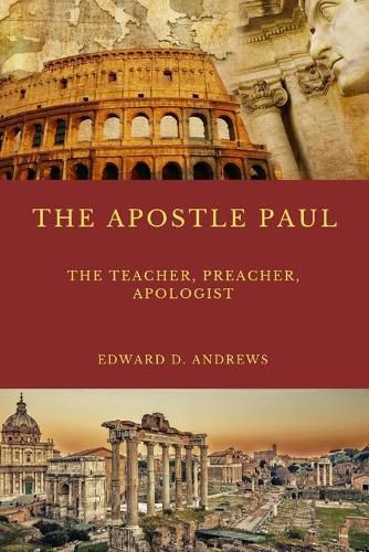 The Teacher the Apostle Paul: What Made the Apostle Paul's Teaching, Preaching, Evangelism, and Apologetics Outstanding Effective?