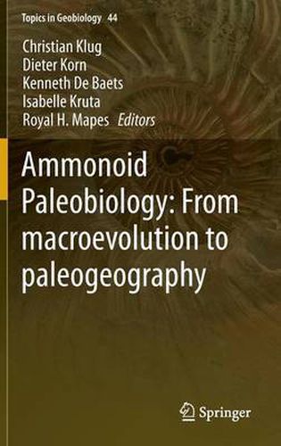 Ammonoid Paleobiology: From macroevolution to paleogeography