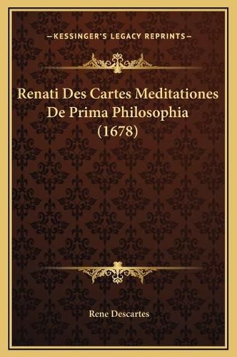 Cover image for Renati Des Cartes Meditationes de Prima Philosophia (1678)