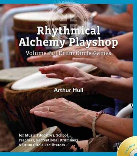 Cover image for Rhythmical Alchemy Playshop: Drum Circle Games: for Music Educators, School Teachers, Recreational Drummers & Drum Circle Facilitators