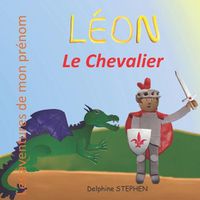 Cover image for Leon le Chevalier: Les aventures de mon prenom