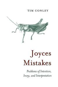 Cover image for Joyces Mistakes: Problems of Intention, Irony, and Interpretation