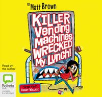 Cover image for Killer Vending Machines Wrecked My Lunch