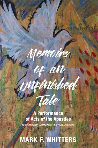 Cover image for Memoirs of an Unfinished Tale: A Performance of Acts of the Apostles with Application Questions for Study and Discussion