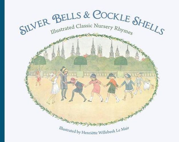 Cover image for Silver Bells and Cockle Shells: Illustrated Classic Nursery Rhymes