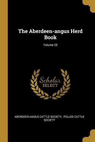 Cover image for The Aberdeen-angus Herd Book; Volume 25