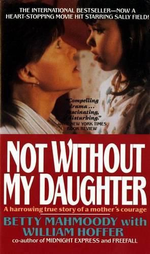Cover image for Not Without My Daughter: The Harrowing True Story of a Mother's Courage