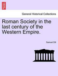 Cover image for Roman Society in the Last Century of the Western Empire.