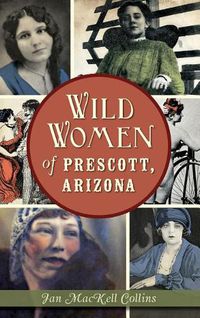 Cover image for Wild Women of Prescott, Arizona