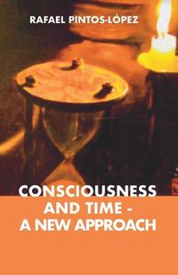 Cover image for Consciousness and Time - a New Approach