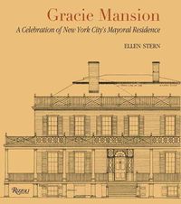 Cover image for Gracie Mansion: A Celebration of New York City's Mayoral Residence