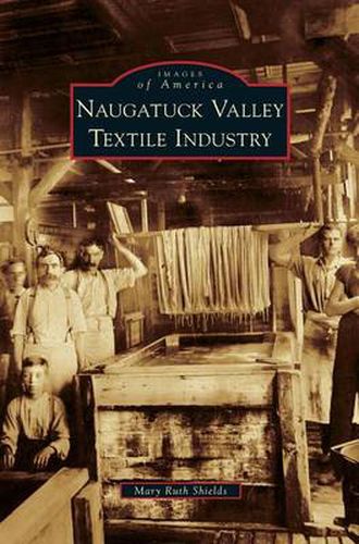 Cover image for Naugatuck Valley Textile Industry