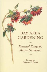 Cover image for Bay Area Gardening: 64 Practical Essays by Master Gardeners