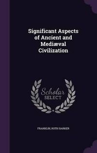 Cover image for Significant Aspects of Ancient and Mediaeval Civilization