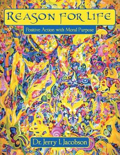 Cover image for Reason for Life: Positive Action with Moral Purpose