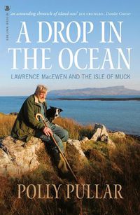 Cover image for A Drop in the Ocean: Lawrence MacEwen and the Isle of Muck