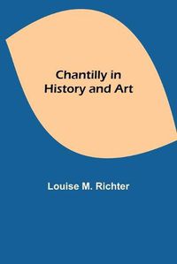 Cover image for Chantilly in History and Art