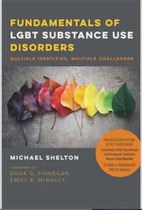 Cover image for Fundamentals of LGBT Substance Use Disorders - Multiple Identities, Multiple Challenges