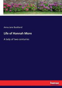 Cover image for Life of Hannah More: A lady of two centuries