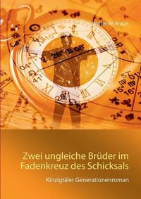 Cover image for Zwei ungleiche Bruder im Fadenkreuz des Schicksals: Kinzigtaler Generationenroman