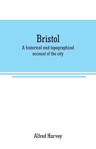 Cover image for Bristol: A historical and topographical account of the city