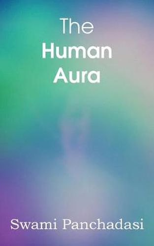 Cover image for The Human Aura, Astral Colors and Thought Forms