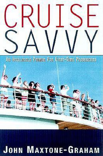 Cruise Savvy: An Invaluable Primer for First Time Passengers