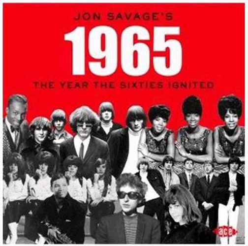 Jon Savages 1965 The Year The Sixties Exploded