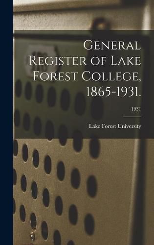 Cover image for General Register of Lake Forest College, 1865-1931.; 1931