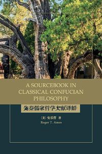 Cover image for A Sourcebook in Classical Confucian Philosophy