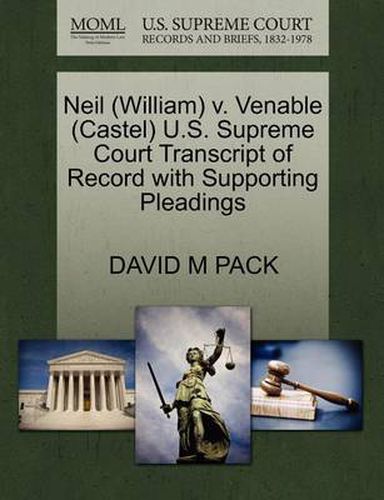Neil (William) V. Venable (Castel) U.S. Supreme Court Transcript of Record with Supporting Pleadings
