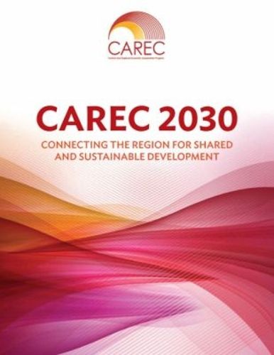 Cover image for CAREC 2030: Connecting the Region for Shared and Sustainable Development